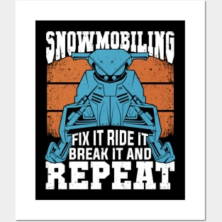 Snowmobiling Fix It Ride It Break It And Repeat Posters and Art